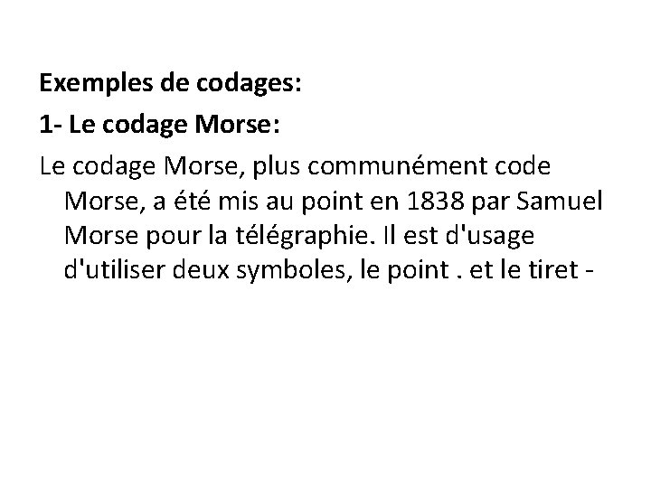 Exemples de codages: 1 - Le codage Morse: Le codage Morse, plus communément code