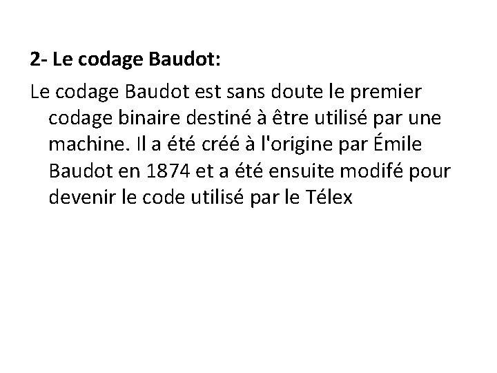 2 - Le codage Baudot: Le codage Baudot est sans doute le premier codage
