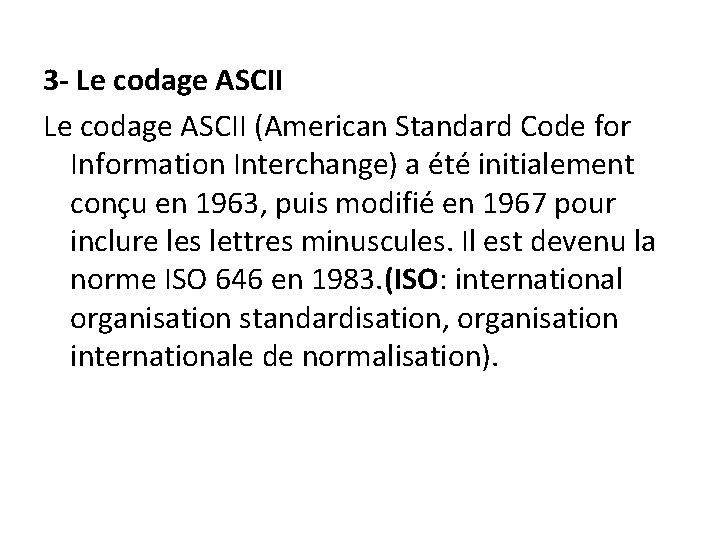 3 - Le codage ASCII (American Standard Code for Information Interchange) a été initialement