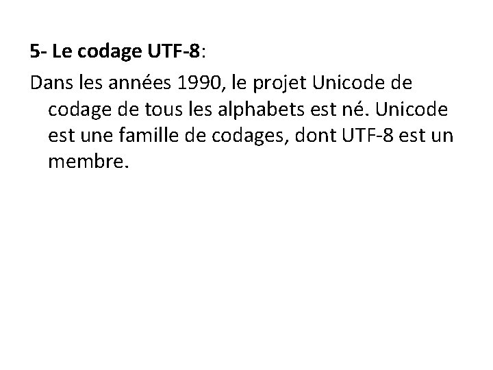 5 - Le codage UTF-8: Dans les années 1990, le projet Unicode de codage