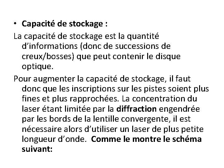  • Capacité de stockage : La capacité de stockage est la quantité d’informations