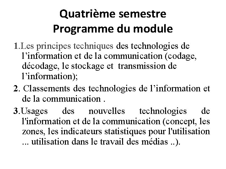 Quatrième semestre Programme du module 1. Les principes techniques des technologies de l’information et