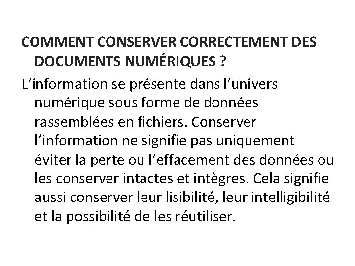 COMMENT CONSERVER CORRECTEMENT DES DOCUMENTS NUMÉRIQUES ? L’information se présente dans l’univers numérique sous