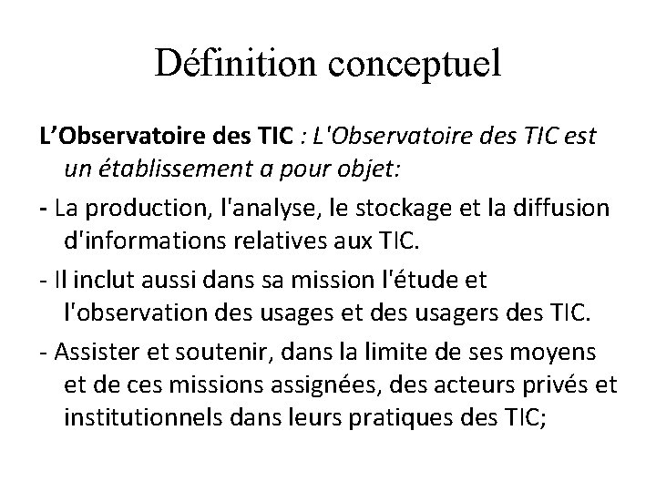 Définition conceptuel L’Observatoire des TIC : L'Observatoire des TIC est un établissement a pour