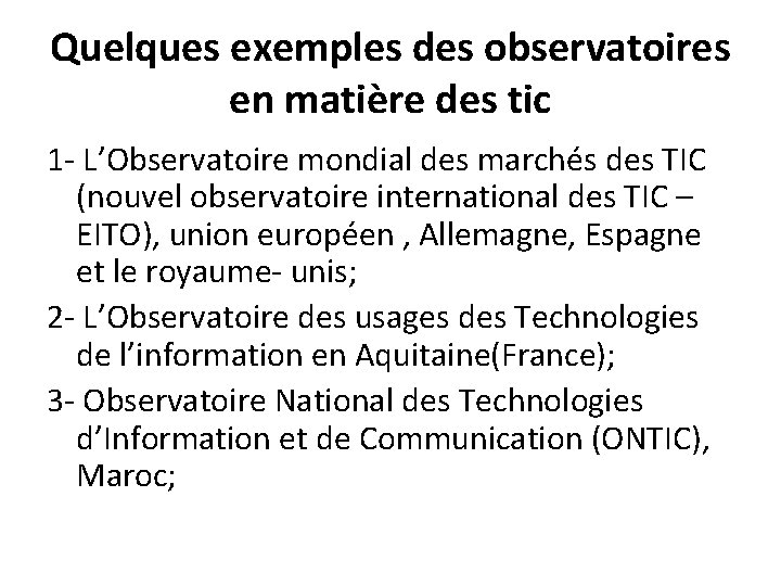 Quelques exemples des observatoires en matière des tic 1 - L’Observatoire mondial des marchés