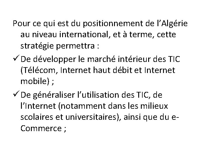 Pour ce qui est du positionnement de l’Algérie au niveau international, et à terme,