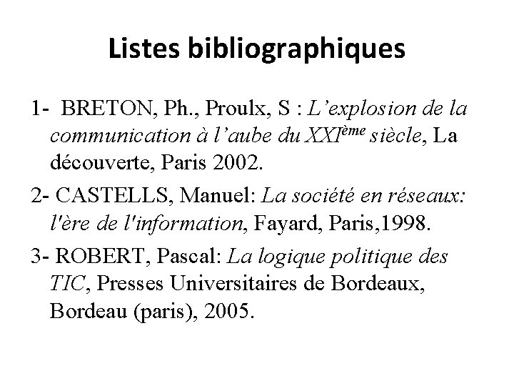 Listes bibliographiques 1 - BRETON, Ph. , Proulx, S : L’explosion de la communication