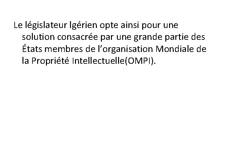 Le législateur lgérien opte ainsi pour une solution consacrée par une grande partie des