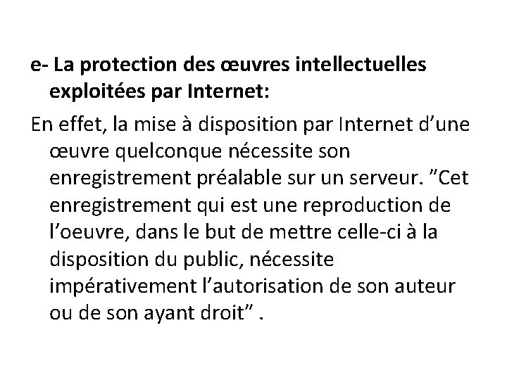 e- La protection des œuvres intellectuelles exploitées par Internet: En effet, la mise à