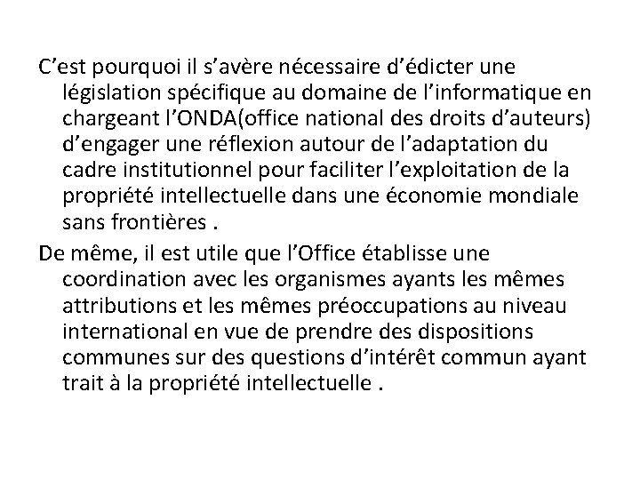 C’est pourquoi il s’avère nécessaire d’édicter une législation spécifique au domaine de l’informatique en