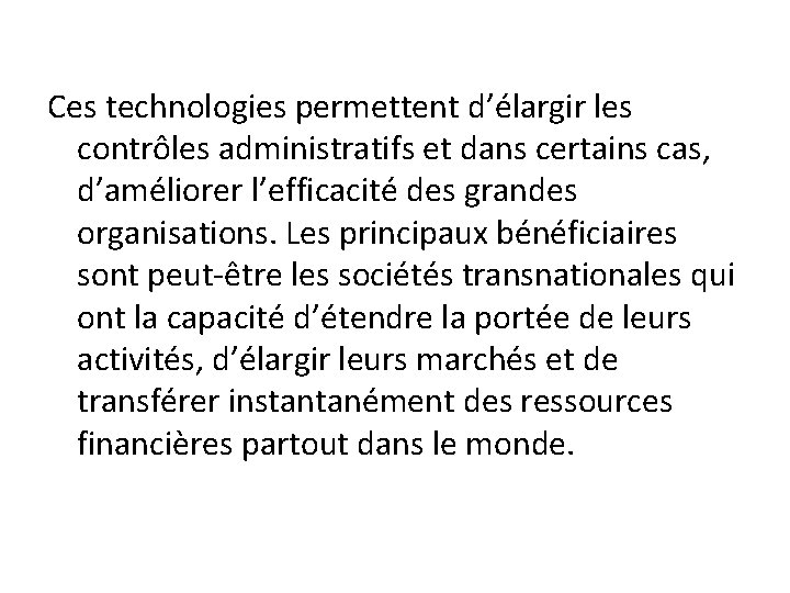 Ces technologies permettent d’élargir les contrôles administratifs et dans certains cas, d’améliorer l’efficacité des