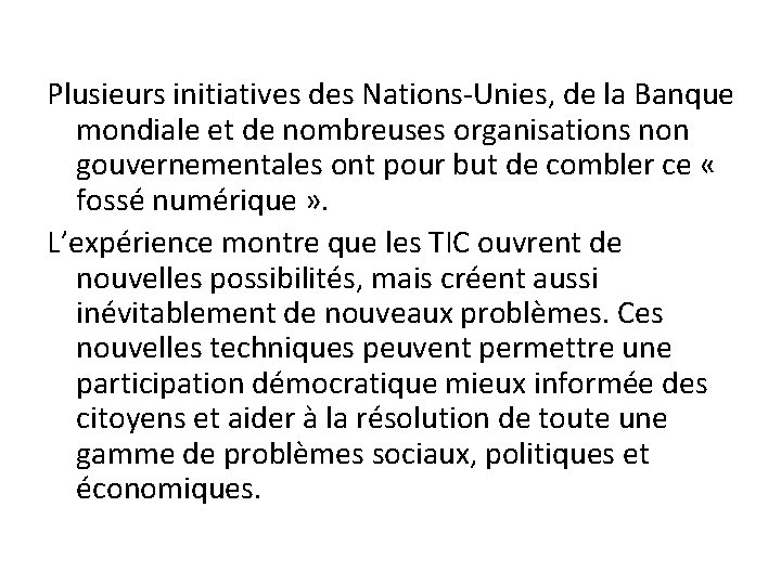 Plusieurs initiatives des Nations-Unies, de la Banque mondiale et de nombreuses organisations non gouvernementales