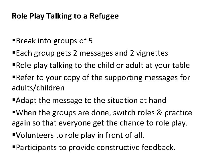 Role Play Talking to a Refugee §Break into groups of 5 §Each group gets
