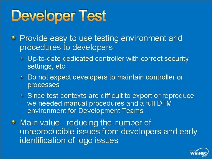 Developer Test Provide easy to use testing environment and procedures to developers Up-to-date dedicated