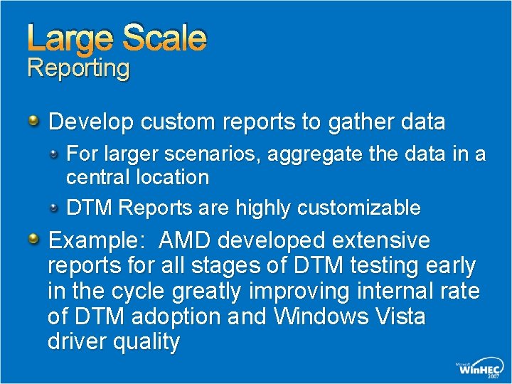 Large Scale Reporting Develop custom reports to gather data For larger scenarios, aggregate the