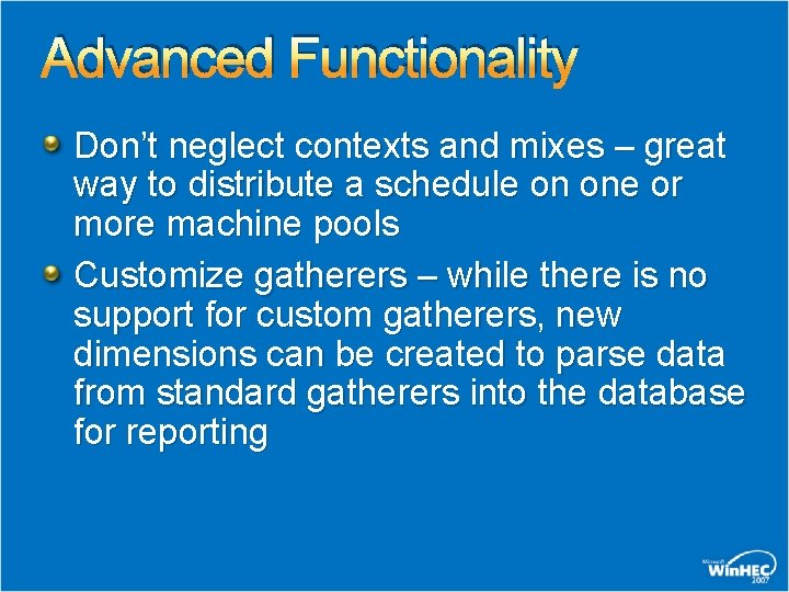 Advanced Functionality Don’t neglect contexts and mixes – great way to distribute a schedule