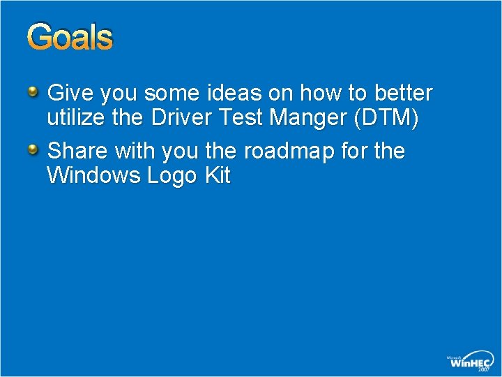 Goals Give you some ideas on how to better utilize the Driver Test Manger