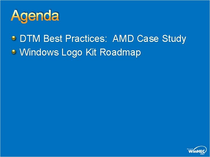 Agenda DTM Best Practices: AMD Case Study Windows Logo Kit Roadmap 