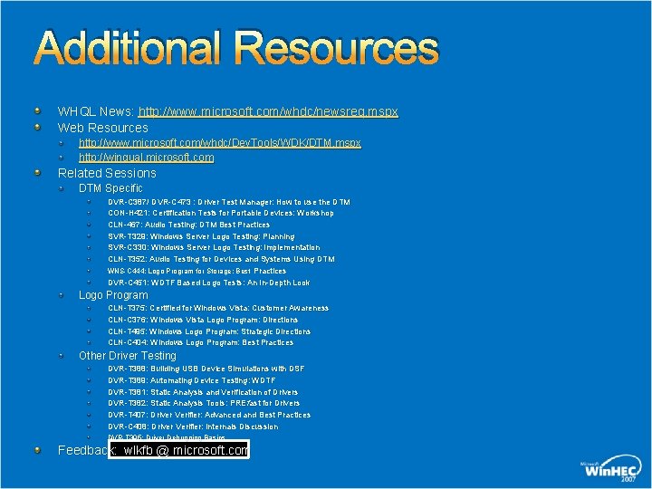 Additional Resources WHQL News: http: //www. microsoft. com/whdc/newsreq. mspx Web Resources http: //www. microsoft.