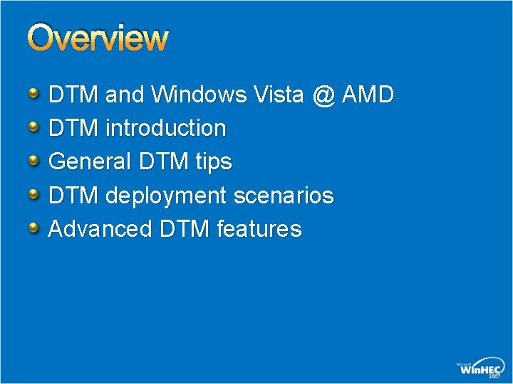 Overview DTM and Windows Vista @ AMD DTM introduction General DTM tips DTM deployment