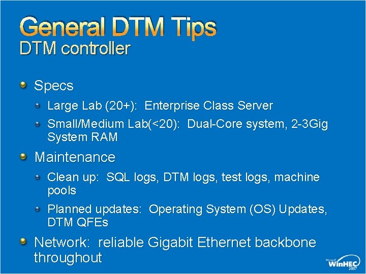 General DTM Tips DTM controller Specs Large Lab (20+): Enterprise Class Server Small/Medium Lab(<20):