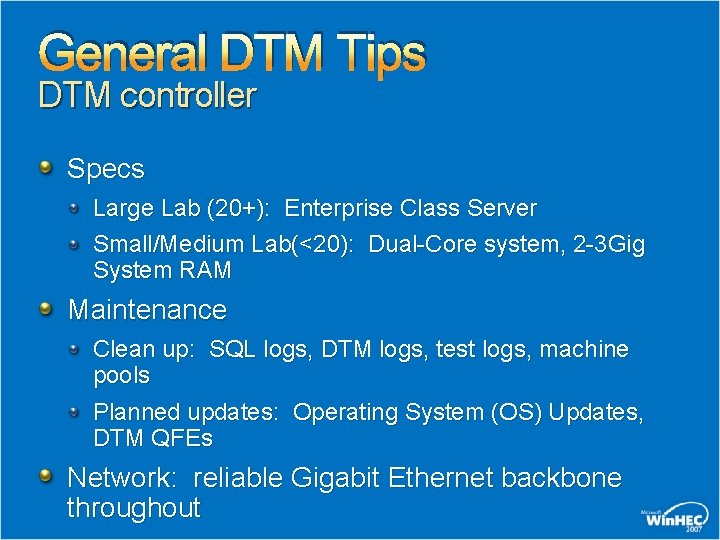 General DTM Tips DTM controller Specs Large Lab (20+): Enterprise Class Server Small/Medium Lab(<20):