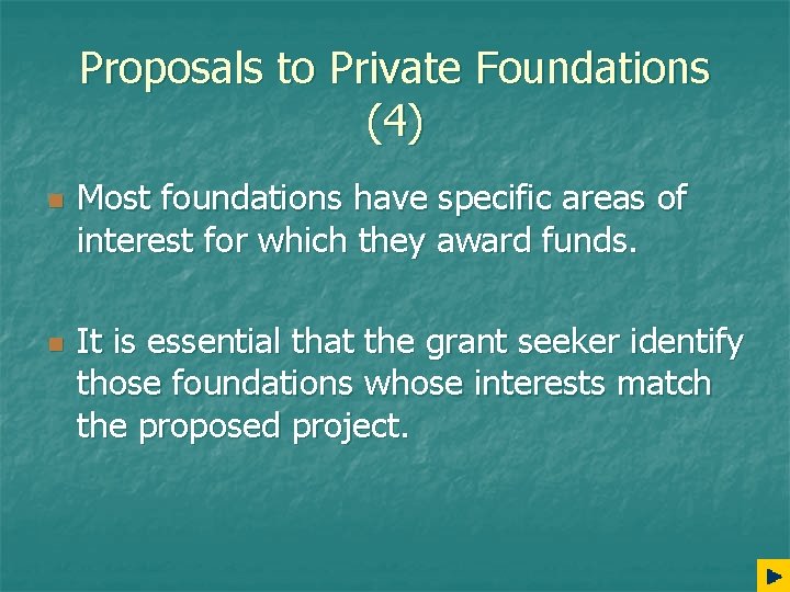 Proposals to Private Foundations (4) n n Most foundations have specific areas of interest