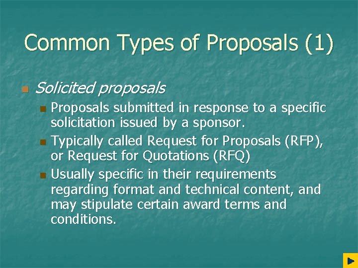 Common Types of Proposals (1) n Solicited proposals Proposals submitted in response to a