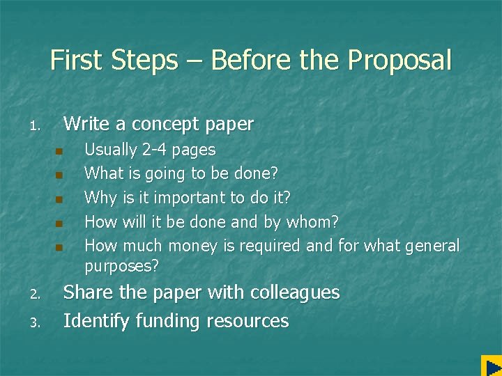 First Steps – Before the Proposal 1. Write a concept paper n n n