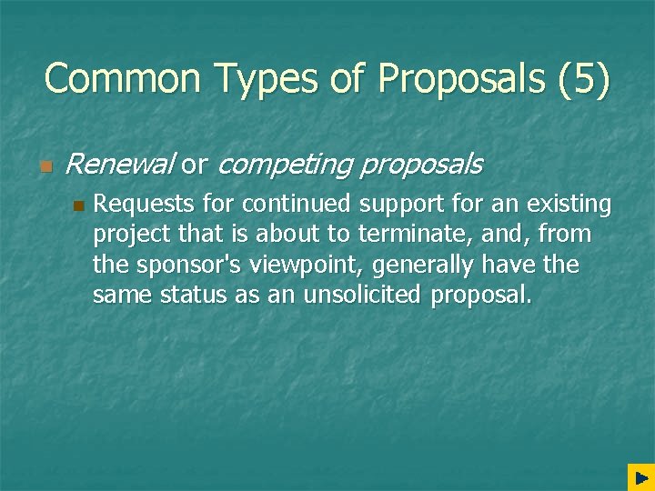 Common Types of Proposals (5) n Renewal or competing proposals n Requests for continued