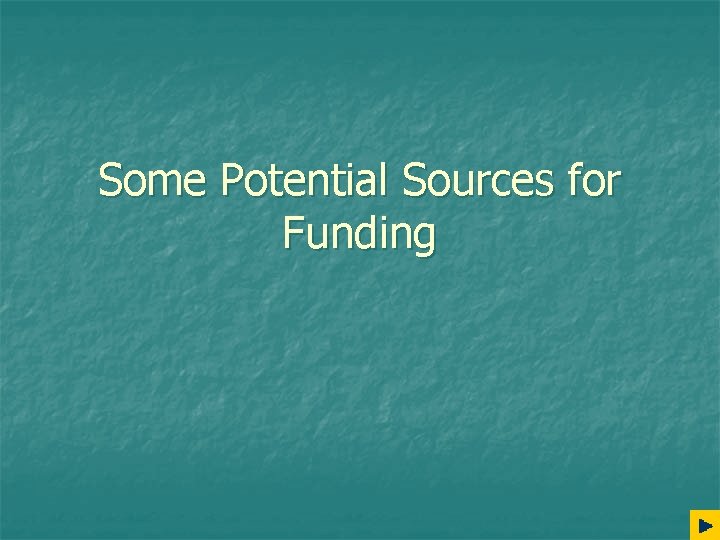 Some Potential Sources for Funding 