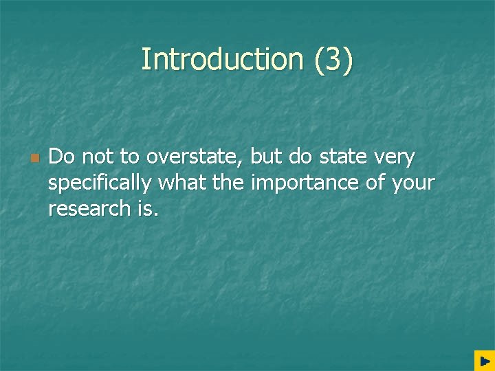 Introduction (3) n Do not to overstate, but do state very specifically what the