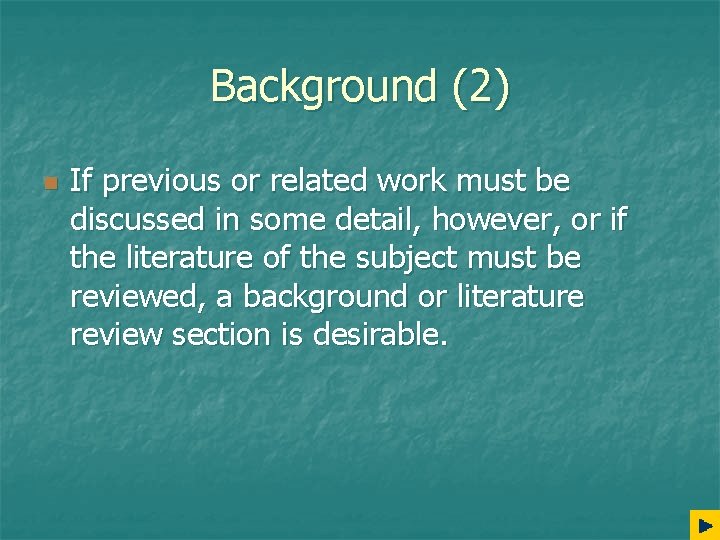 Background (2) n If previous or related work must be discussed in some detail,