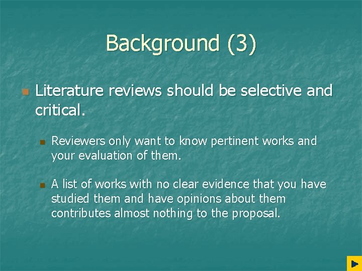 Background (3) n Literature reviews should be selective and critical. n n Reviewers only