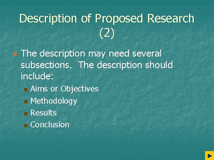 Description of Proposed Research (2) n The description may need several subsections. The description