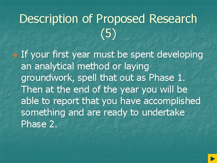Description of Proposed Research (5) n If your first year must be spent developing