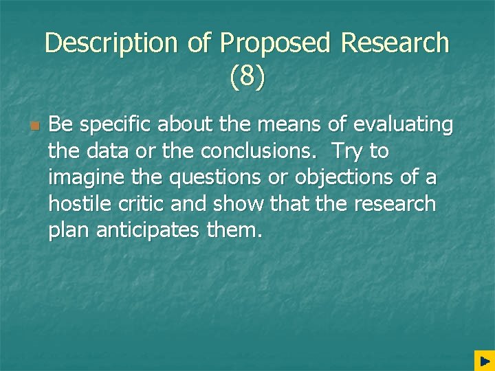 Description of Proposed Research (8) n Be specific about the means of evaluating the