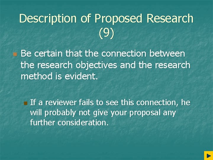 Description of Proposed Research (9) n Be certain that the connection between the research