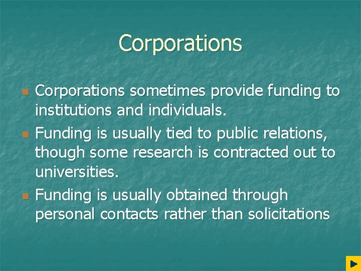 Corporations n n n Corporations sometimes provide funding to institutions and individuals. Funding is