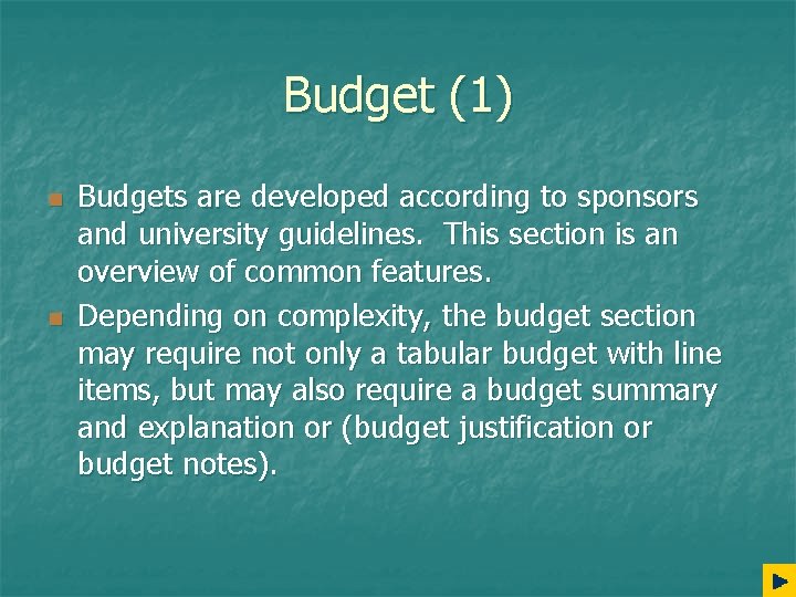 Budget (1) n n Budgets are developed according to sponsors and university guidelines. This