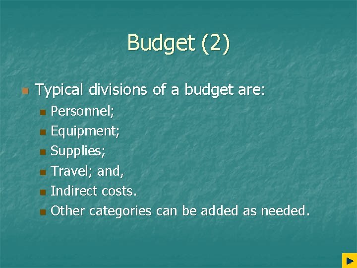 Budget (2) n Typical divisions of a budget are: Personnel; n Equipment; n Supplies;