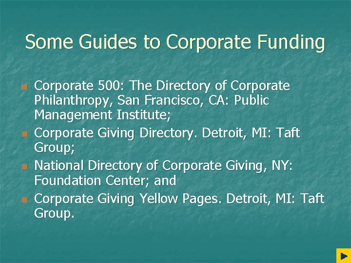 Some Guides to Corporate Funding n n Corporate 500: The Directory of Corporate Philanthropy,