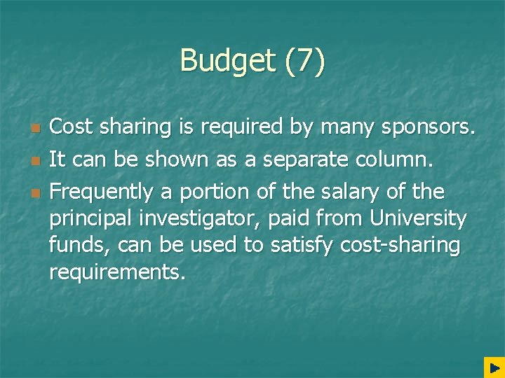 Budget (7) n n n Cost sharing is required by many sponsors. It can