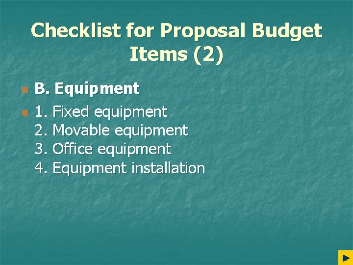Checklist for Proposal Budget Items (2) n n B. Equipment 1. Fixed equipment 2.