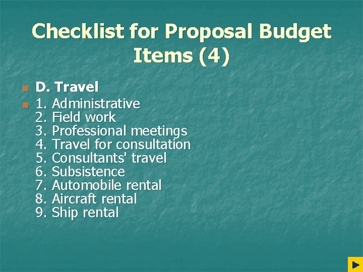 Checklist for Proposal Budget Items (4) n n D. Travel 1. Administrative 2. Field