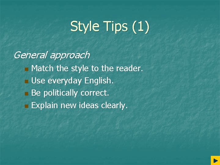 Style Tips (1) General approach Match the style to the reader. n Use everyday