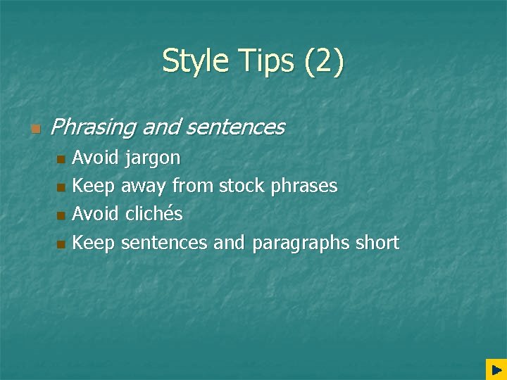 Style Tips (2) n Phrasing and sentences Avoid jargon n Keep away from stock