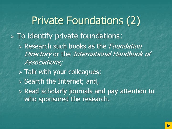 Private Foundations (2) Ø To identify private foundations: Ø Research such books as the