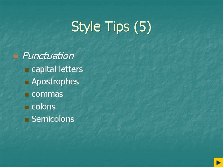 Style Tips (5) n Punctuation capital letters n Apostrophes n commas n colons n