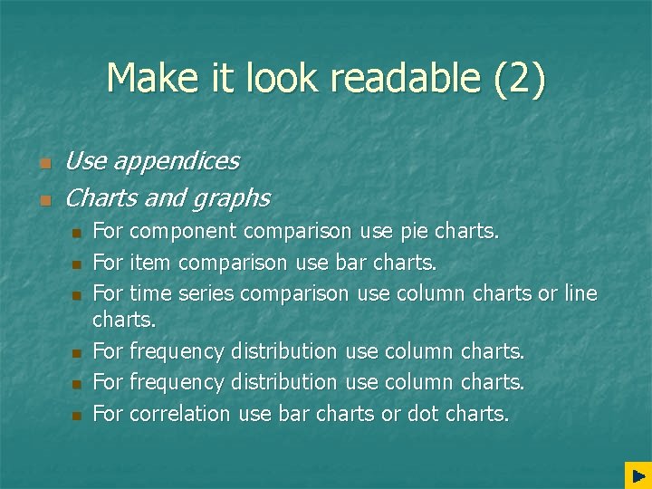 Make it look readable (2) n n Use appendices Charts and graphs n n